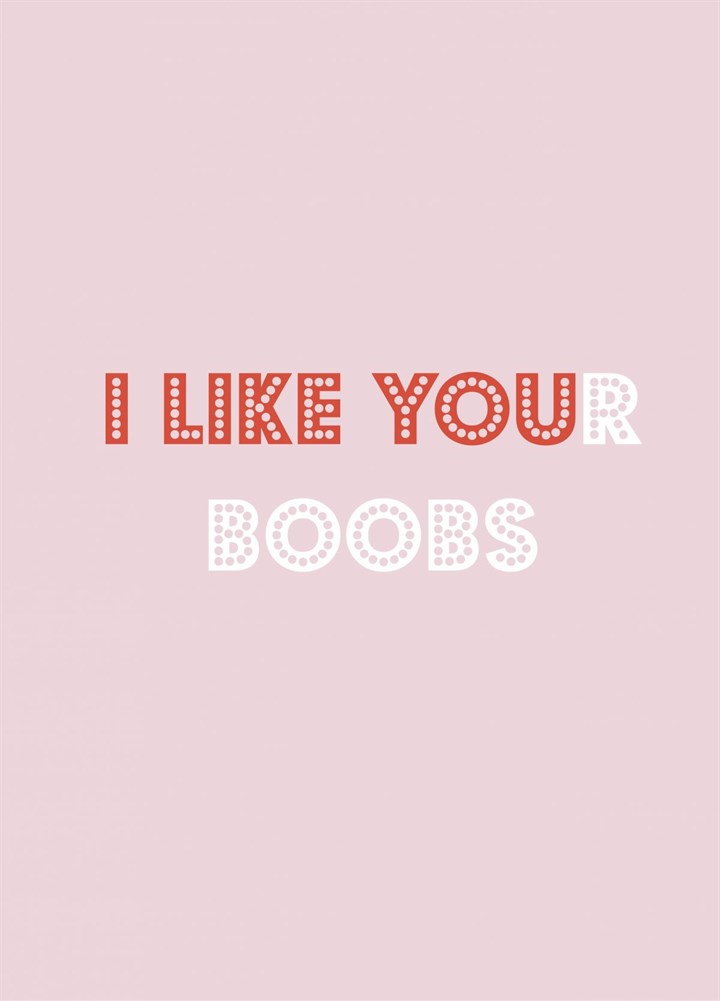 I Like Your Boobs Card