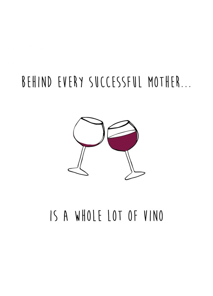 Behind Every Successful Mother Is A Whole Lot OfVino Card