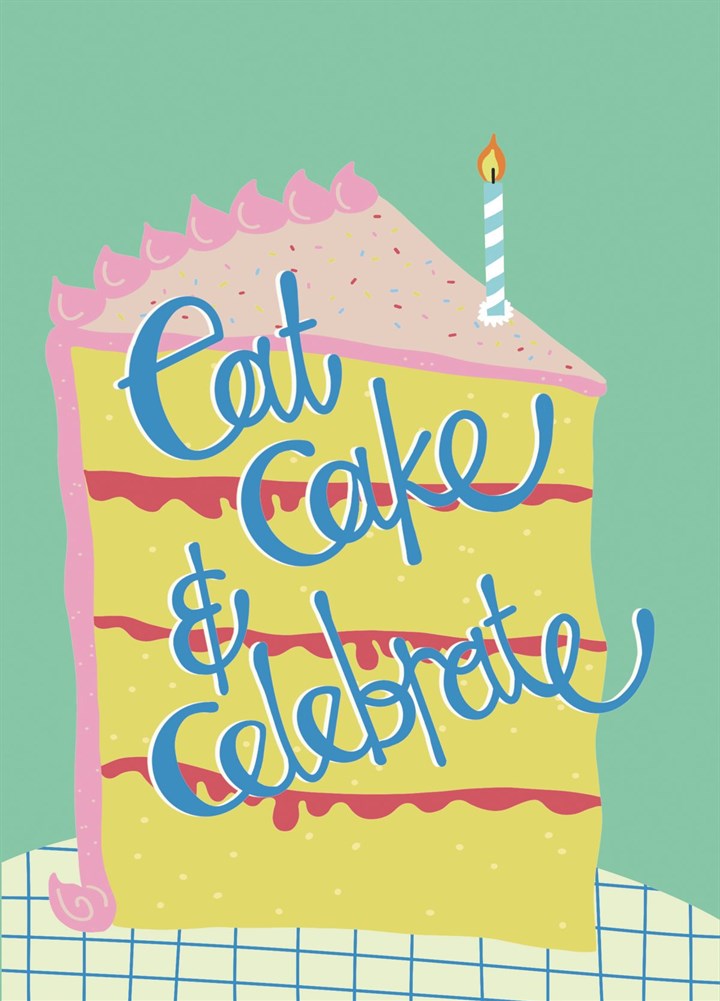 Eat Cake And Celebrate Birthday Card