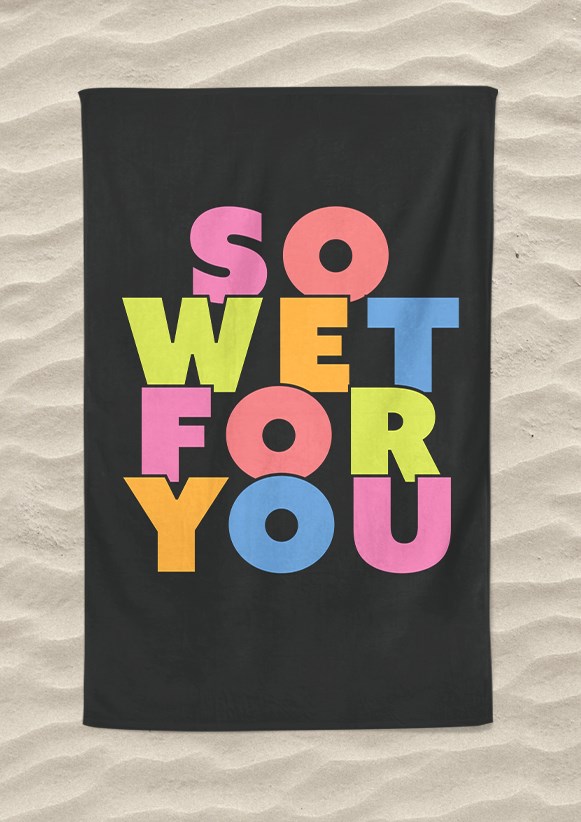 So Wet For You Beach Towel