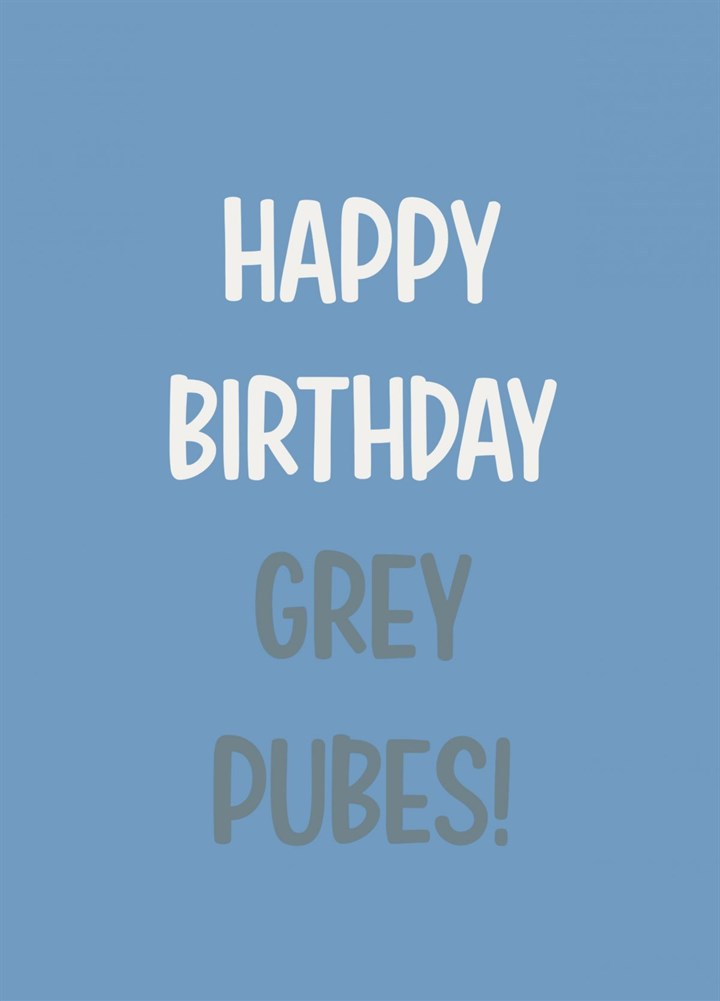 Happy Birthday Grey Pubes Card