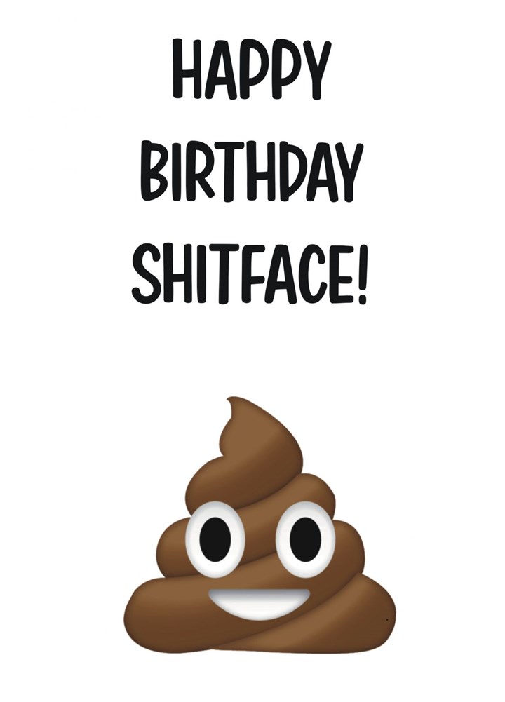 Happy Birthday Shitface Card