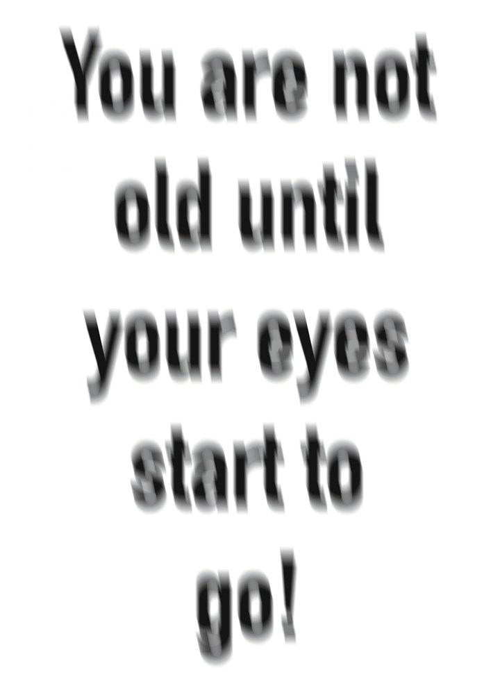 You Are Not Old Until Your Eyes Start To Go Card
