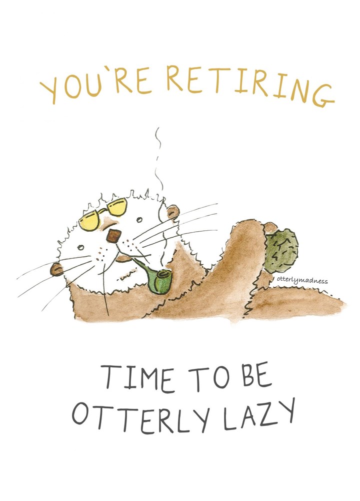 You're Retiring - Time To Be Otterly Lazy Card