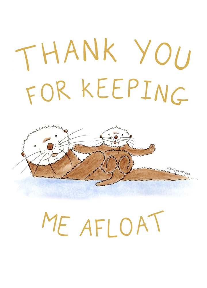 Thank You For Keeping Me Afloat Card