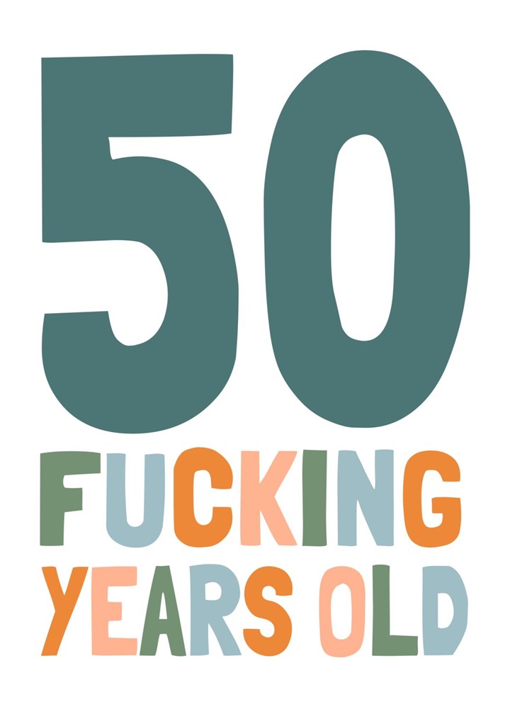50 Fucking Years Old Card