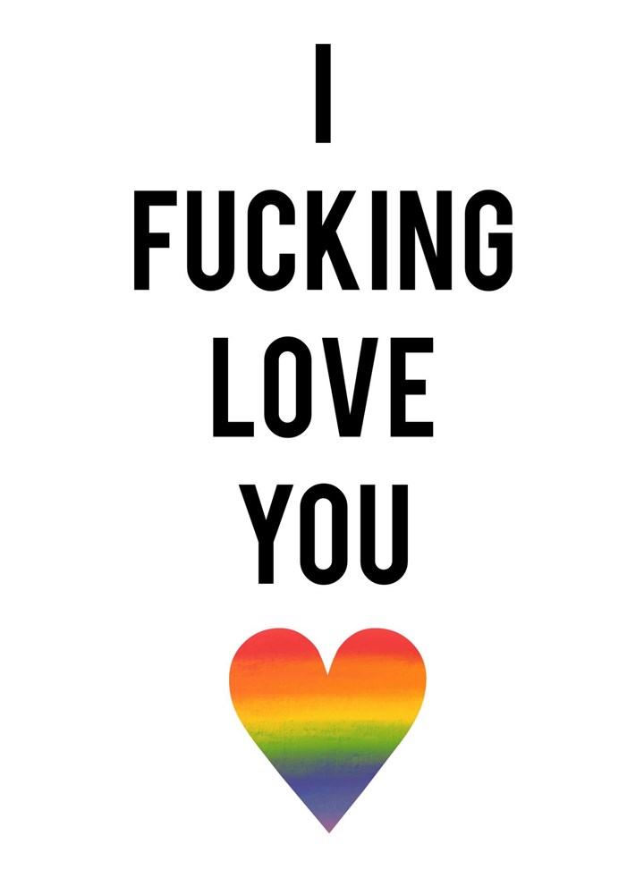 I Fucking Love You Rainbow Heart
