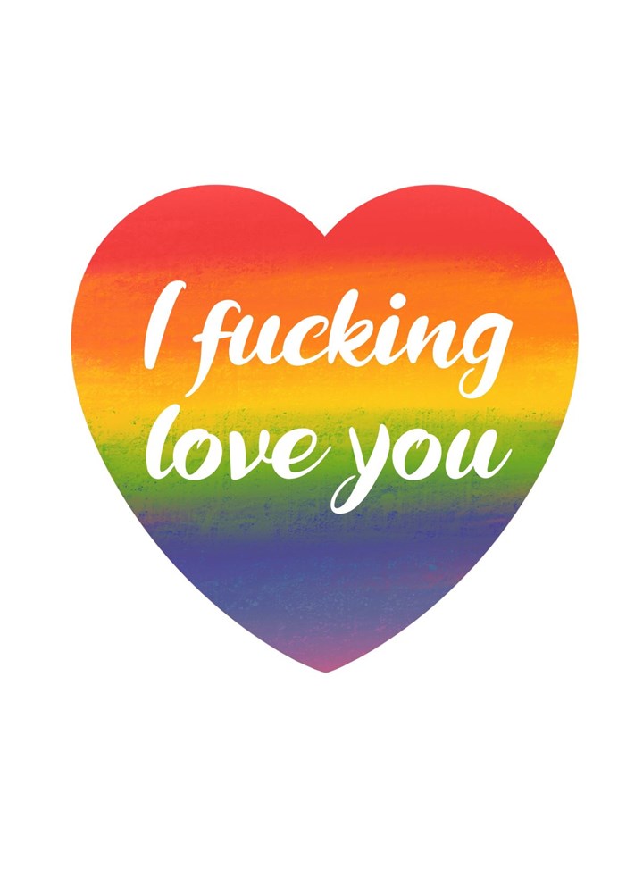 I Fucking Love You Rainbow
