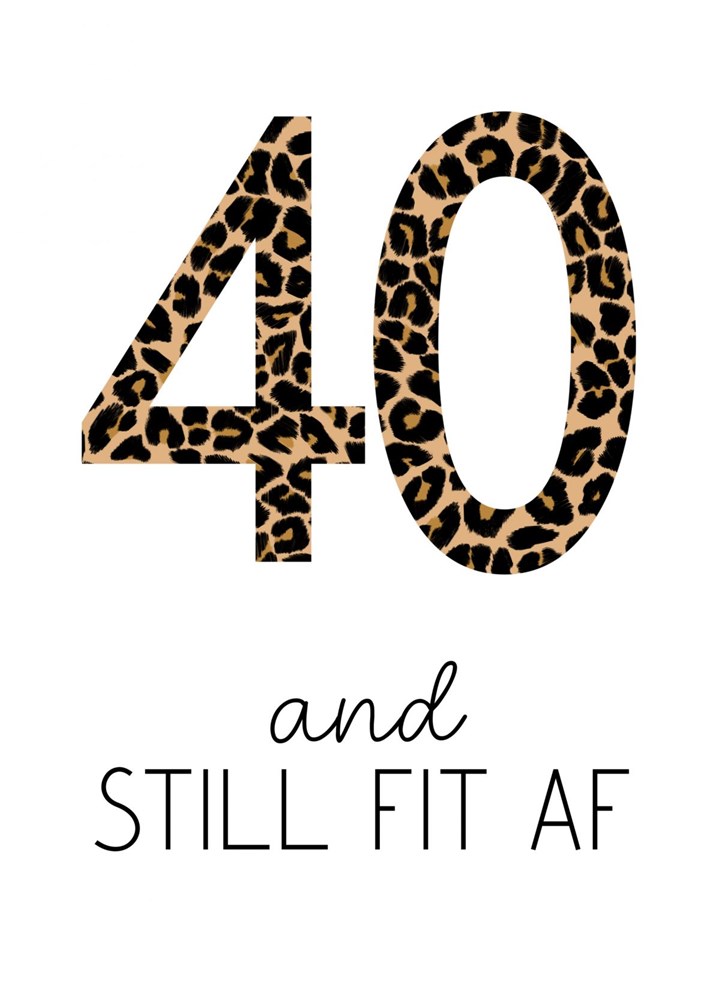 40 And Still Fit AF Leopard Print Card