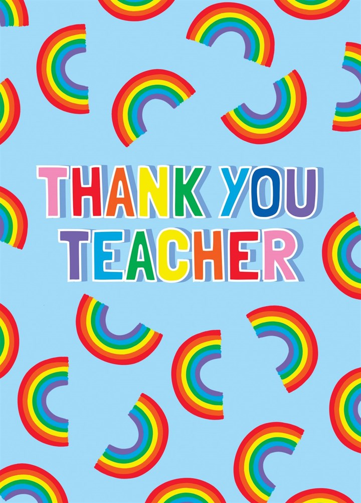 Thank You Teacher Rainbows Card