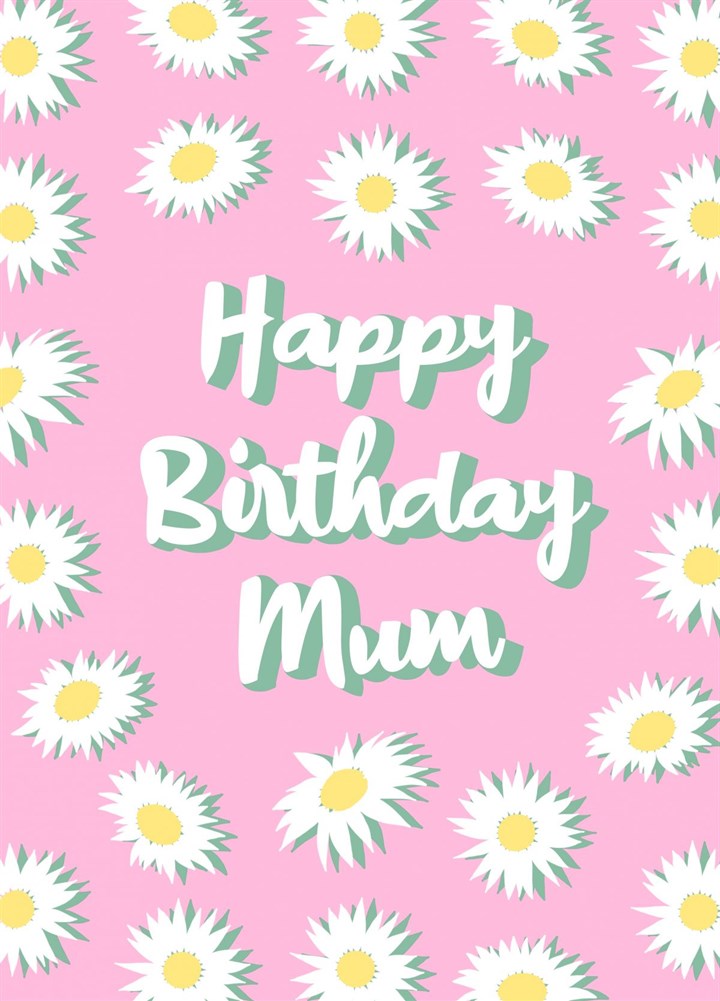 Happy Birthday Mum Daisies Pink Card