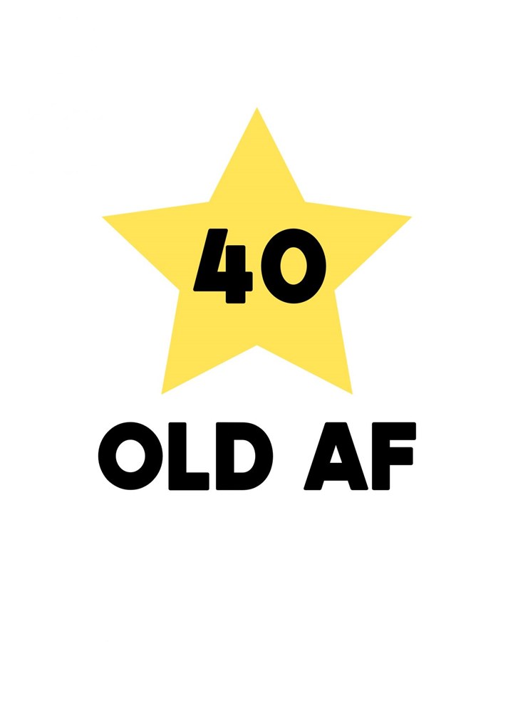40th Birthday Old AF Card