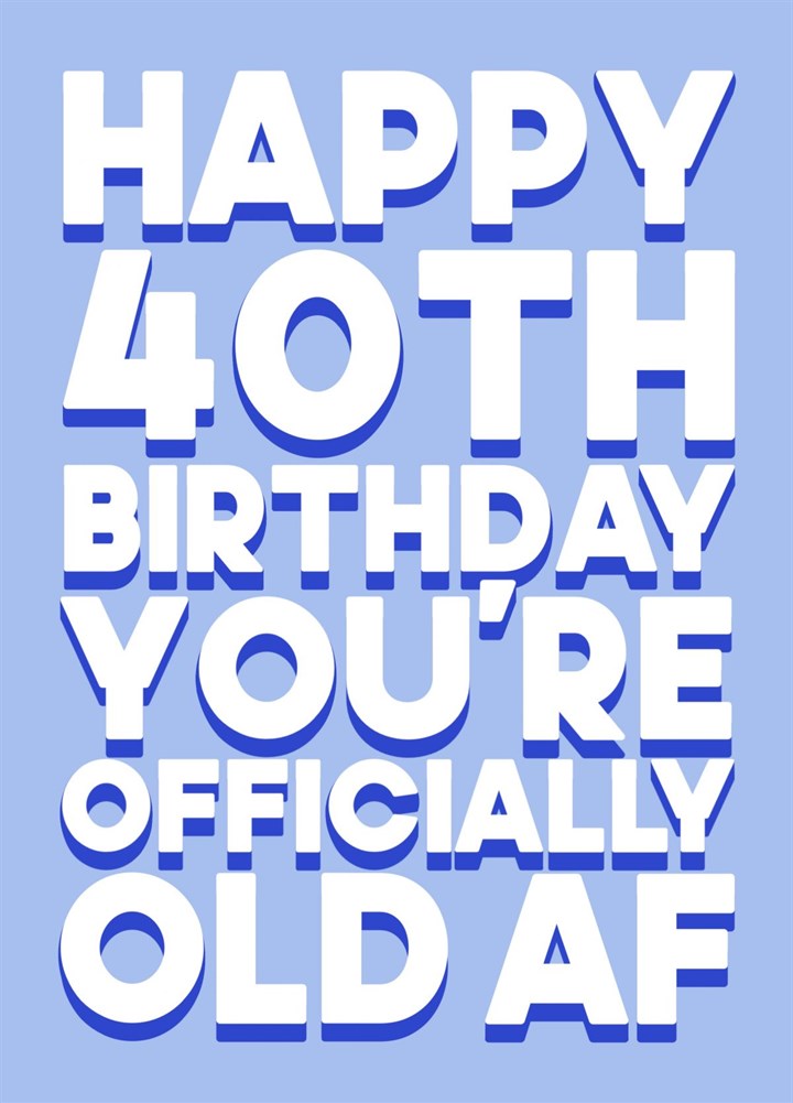 40th Birthday Officially Old AF Blue Card