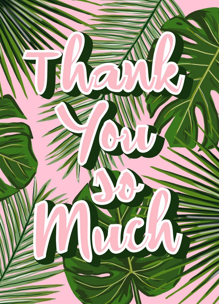 Tropical Thank You So Much Card