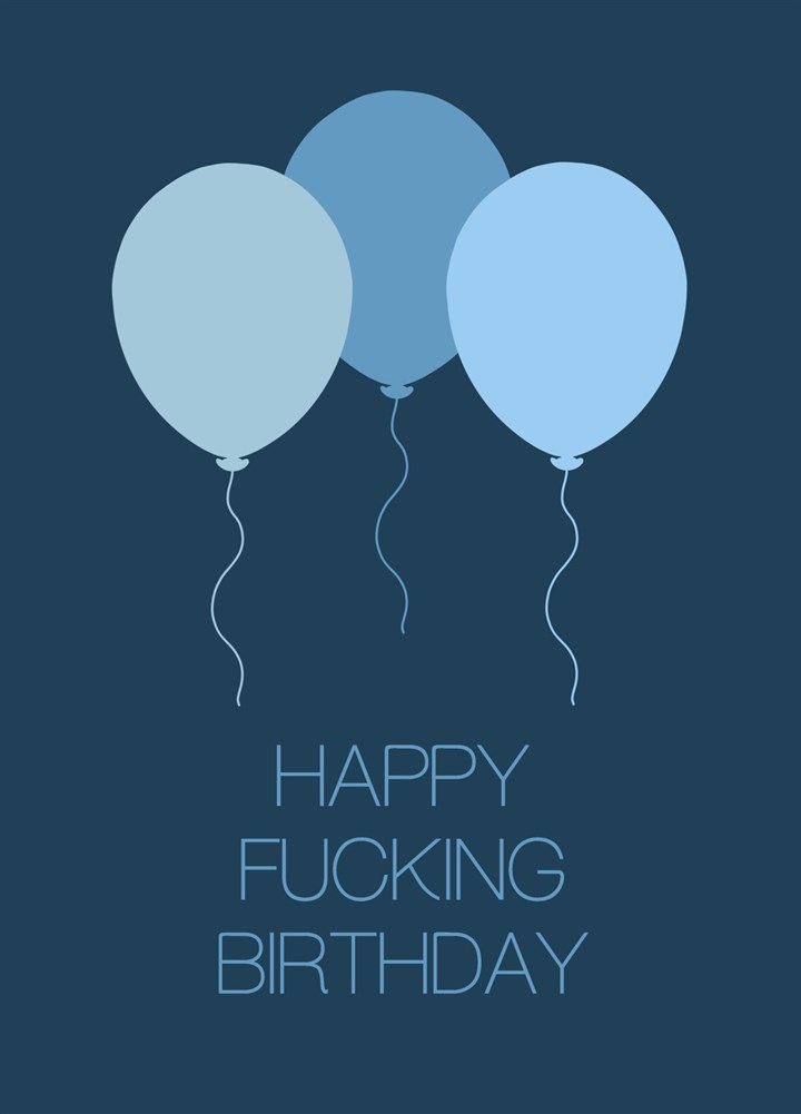 Happy Fucking Birthday Blue Balloons Card