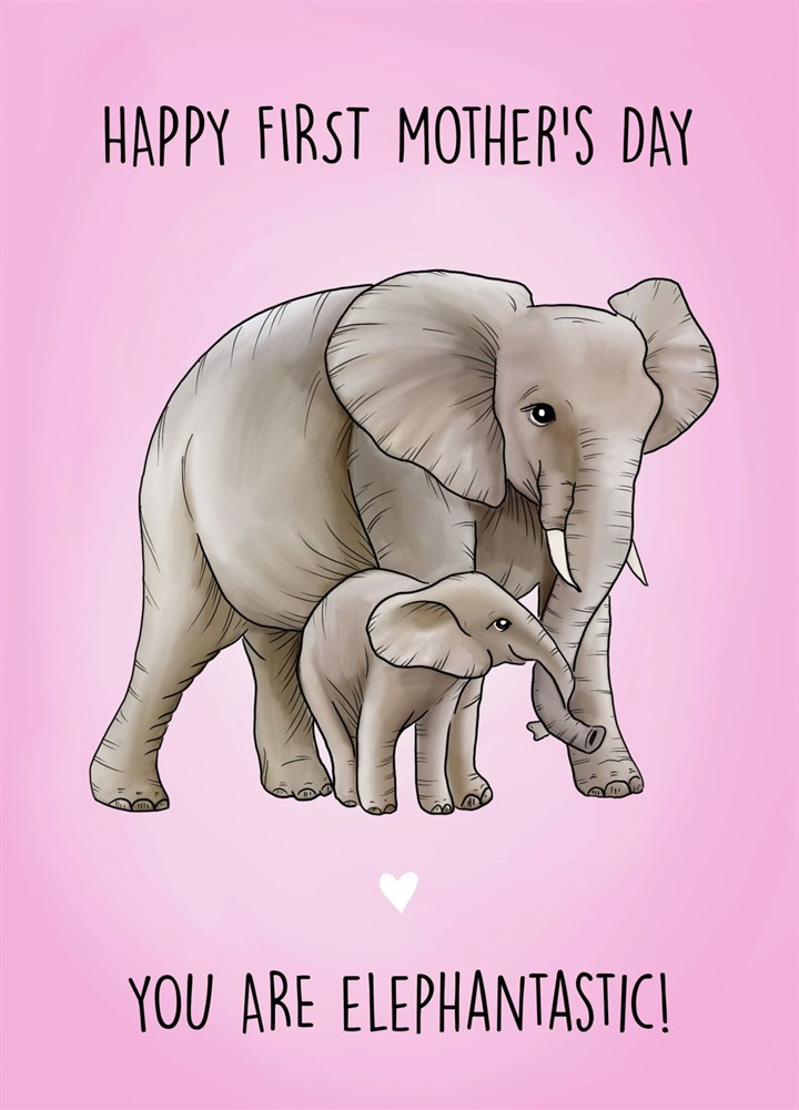 Happy First Mother's Day, You Are Elephantastic Card