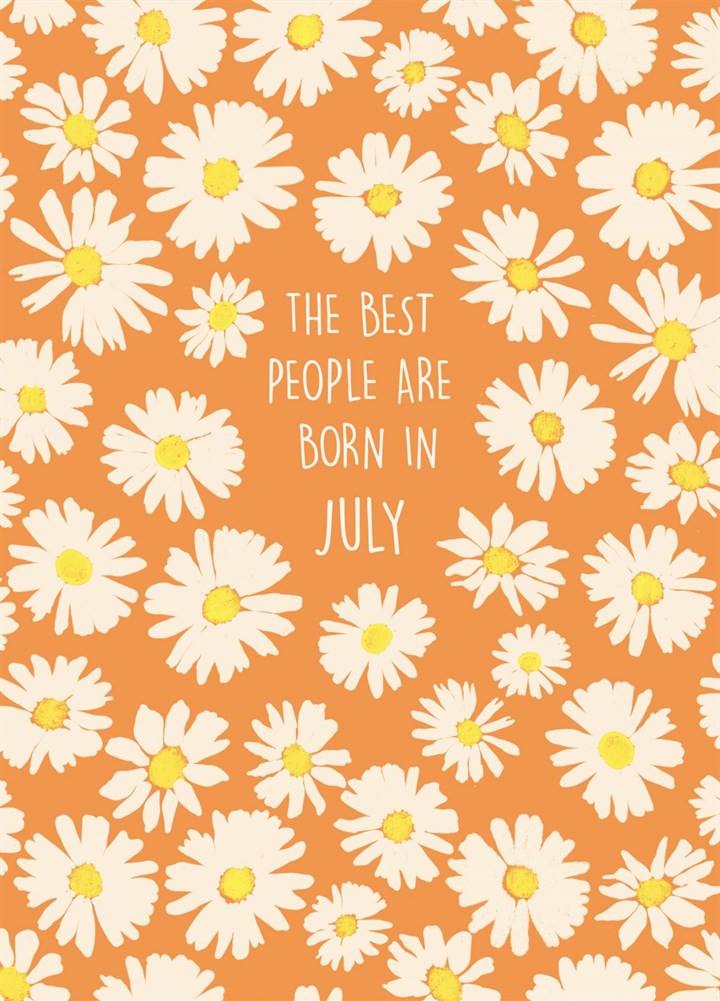 The Best People Are Born In July Card
