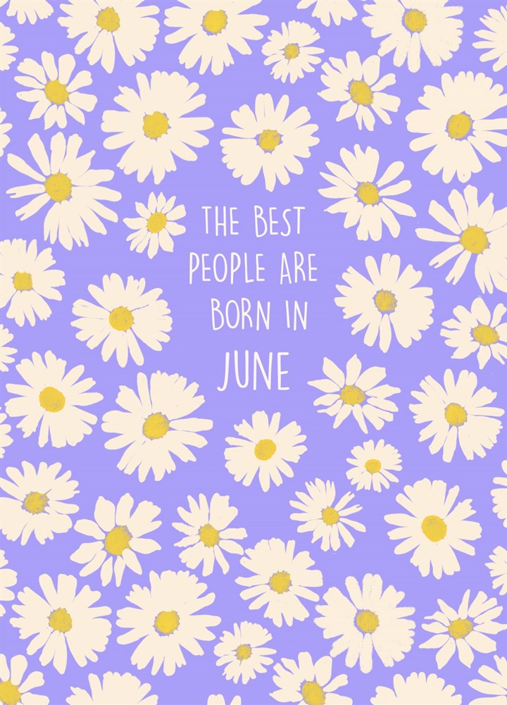 The Best People Are Born In June Card