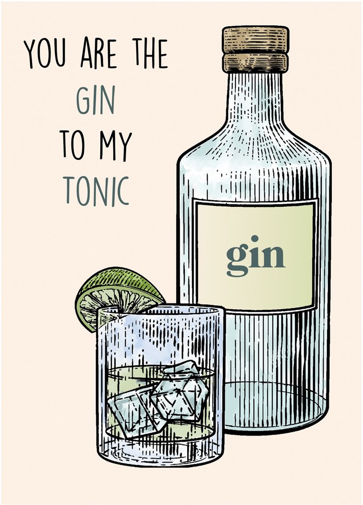 You Are The Gin To My Tonic Card