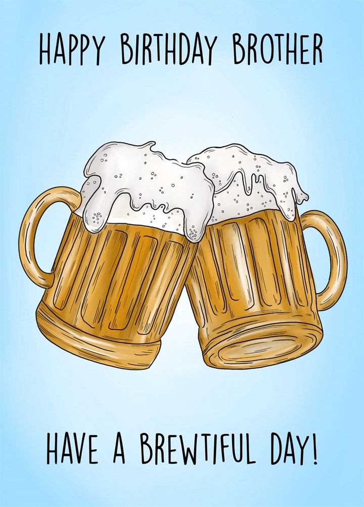 Have A Brewtiful Birthday, Brother Card | Scribbler