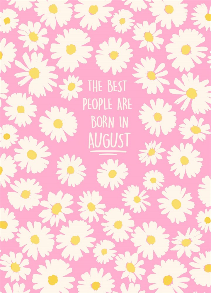 The Best People Are Born In AUGUST Card