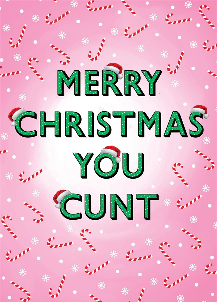Merry Christmas You C*nt