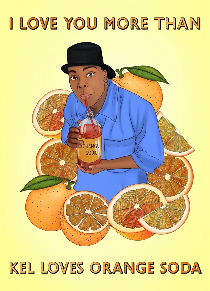 Kel Loves Orange Soda! Card