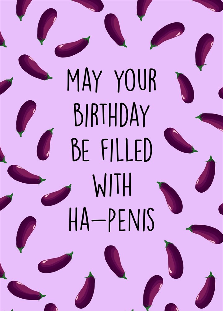 May Your Birthday Be Filled With Ha-Penis Card