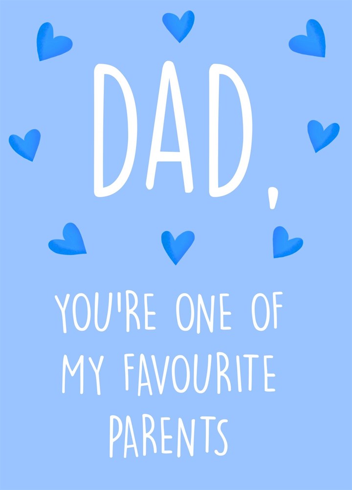 Dad, You're One Of My Favourite Parents Card
