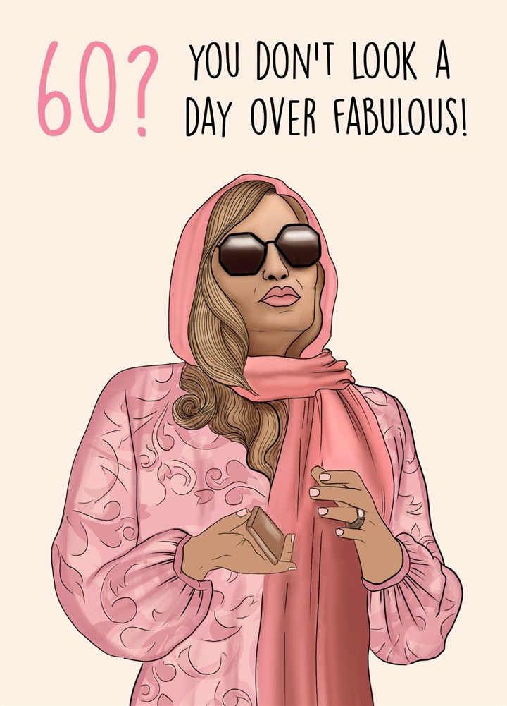 60? You Don't Look A Day Over Fabulous! Card