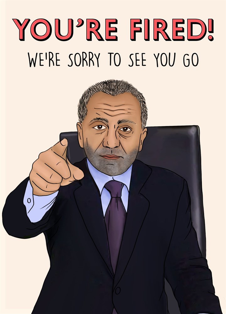 You're Fired! (we're Sorry To See You Go) Card
