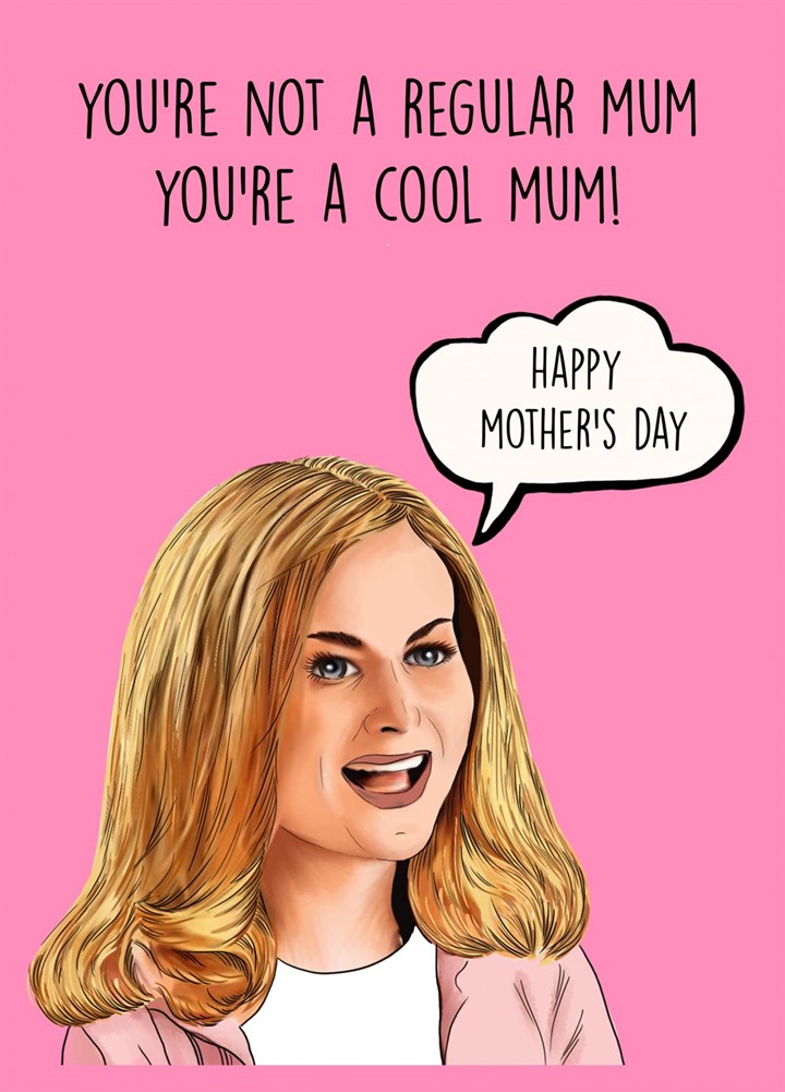 You're Not A Regular Mum, You're A Cool Mum Card