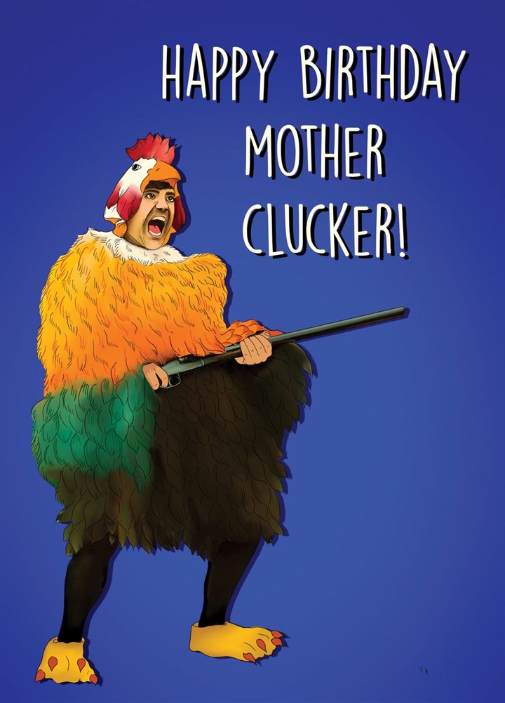 Happy Birthday Mother Clucker! Hilarious Gentlemen Card