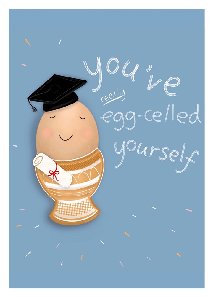 Graduation (you've Really Eggcelled Yourself) Card