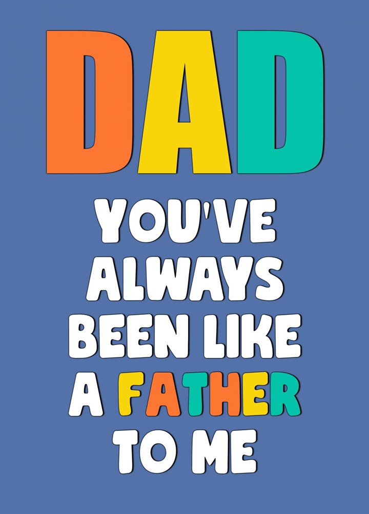 Dad You've Always Been Like A Father To Me Card