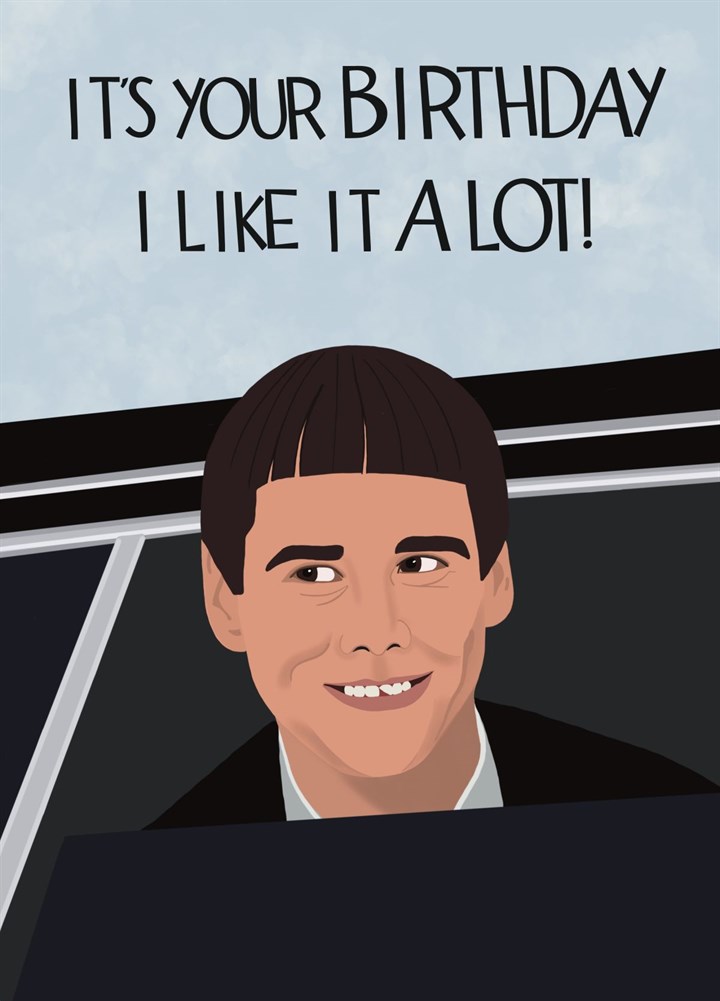 Dumb And Dumber - I Like It A Lot - Birthday Card