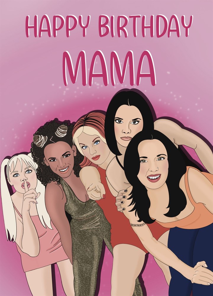 Happy Birthday Mama - Spice Girl - Birthday Card