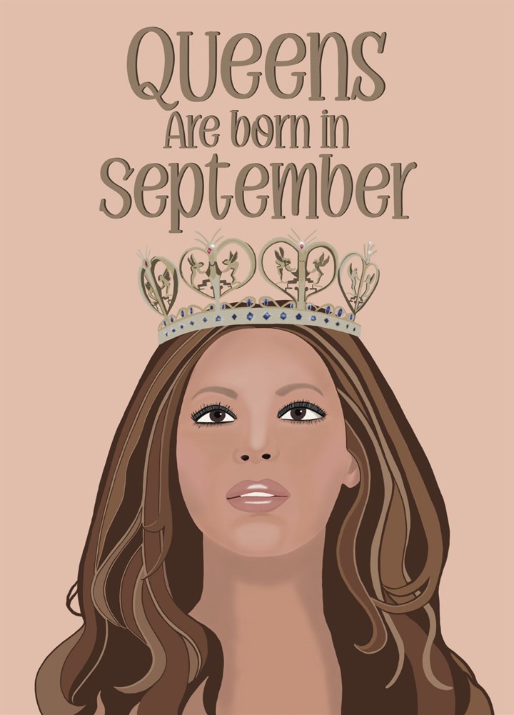 Queens Are Born In September - Beyonc?? Inspired Birthday Card