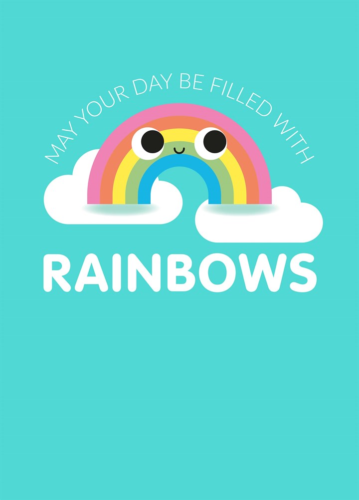 May Your Day Be Filled With Rainbows Card