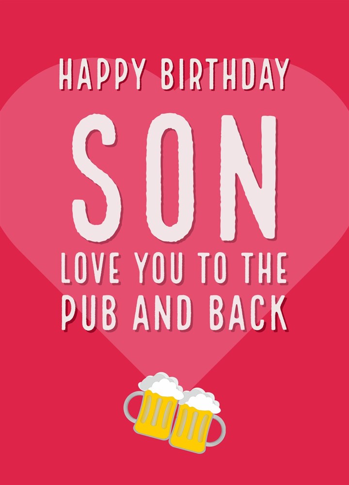 Love You To The Pub And Back, Son - Birthday Card