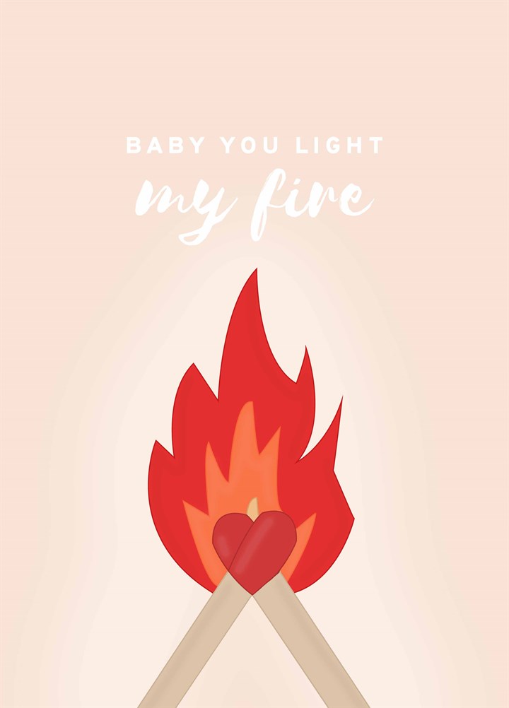 Baby You Light My Fire Card