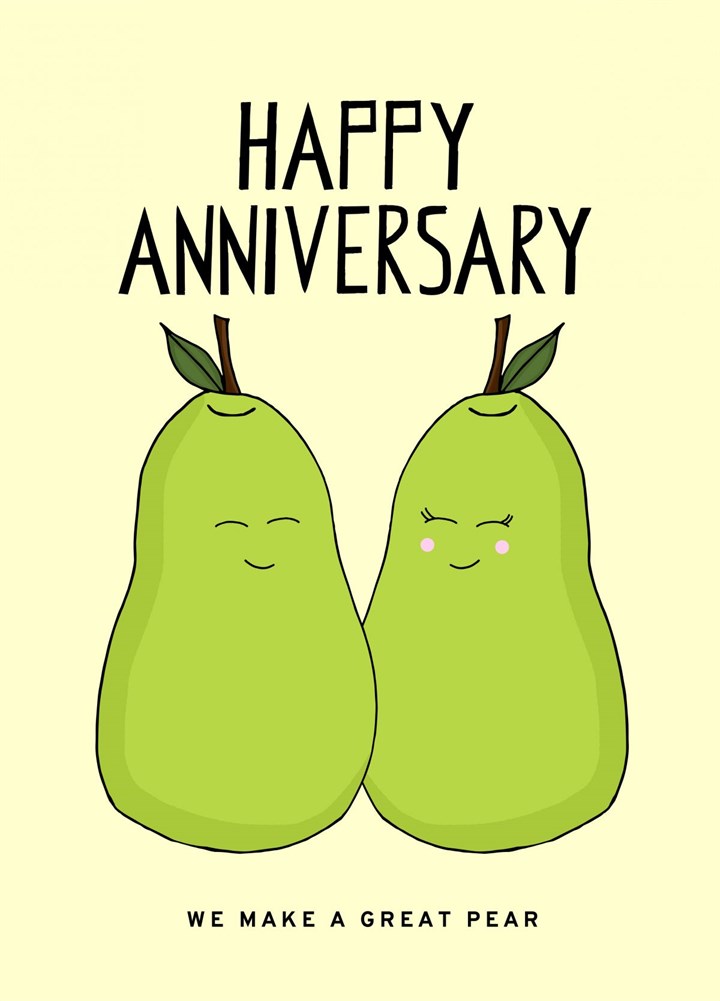 Happy Anniversary , We Make A Great Pear Card