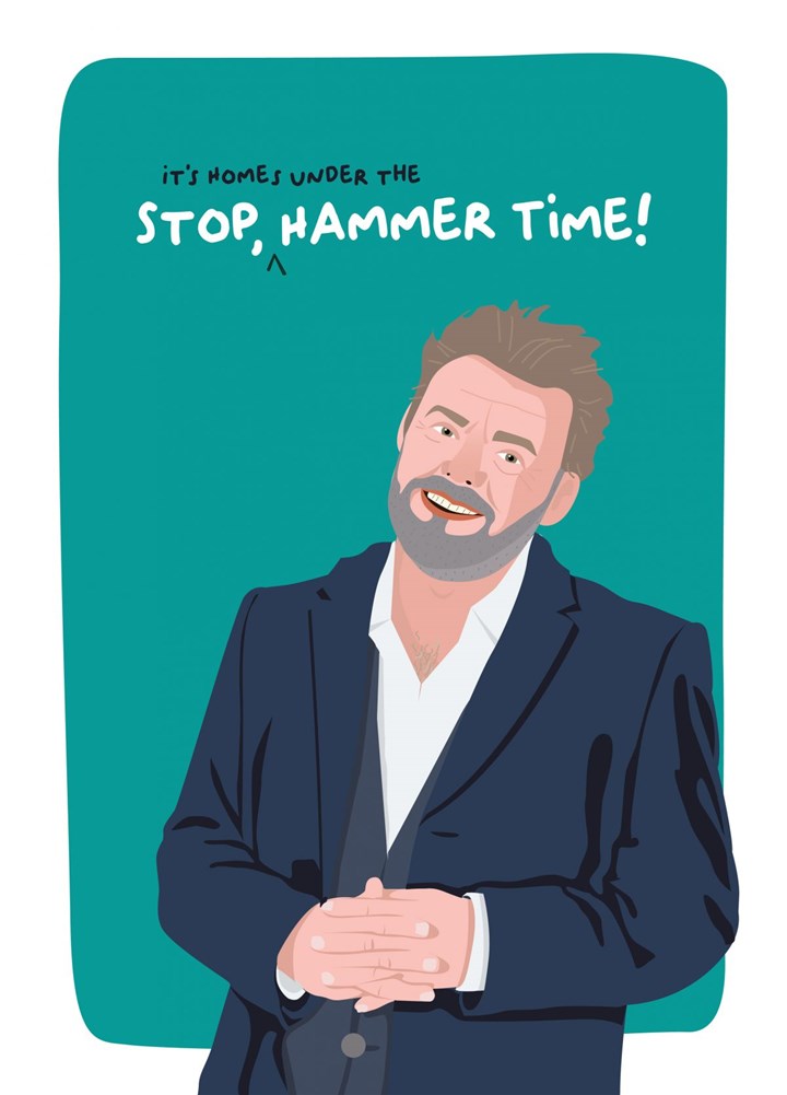 Stop It's (Homes Under The) Hammer Time Card