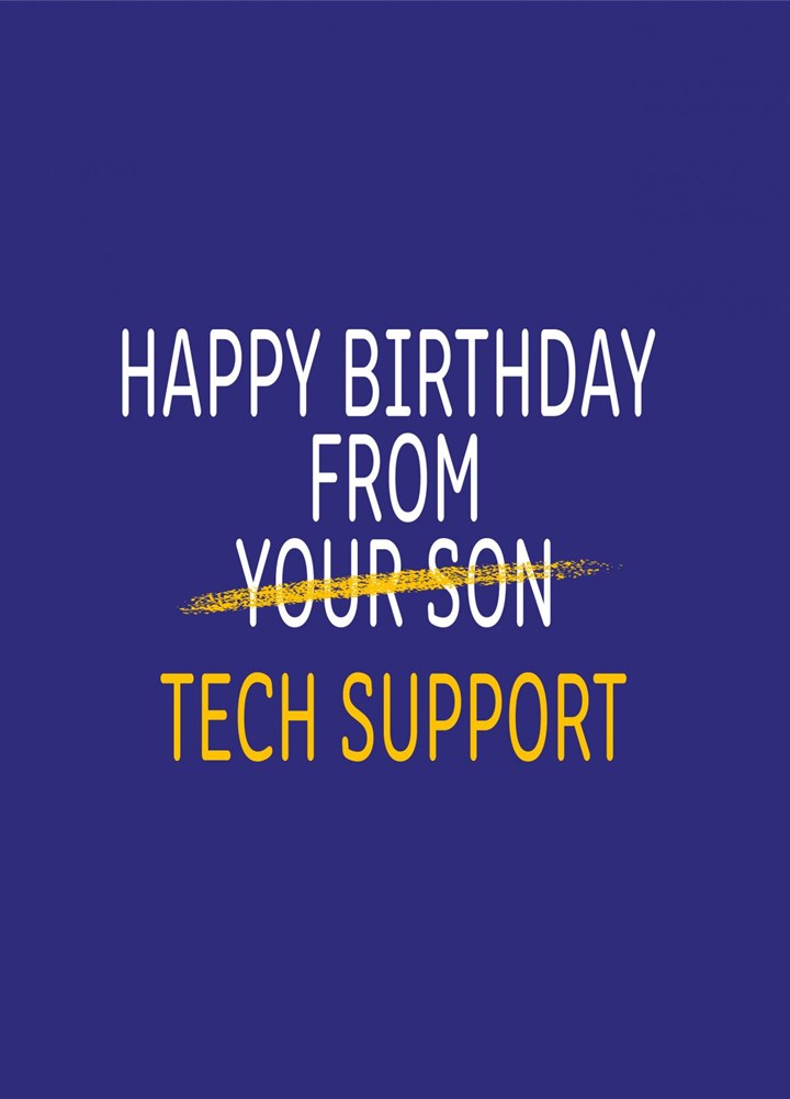 Happy Birthday From Tech Support (AKA Your Son) Card
