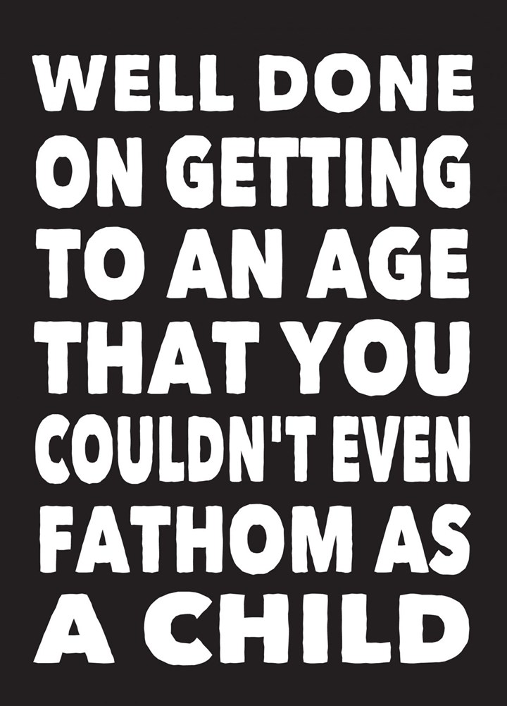 Age You Couldn't Fathom Card