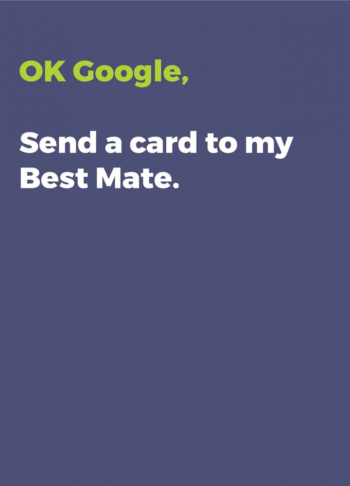 OK Google, Send A Card To My Best Friend Card
