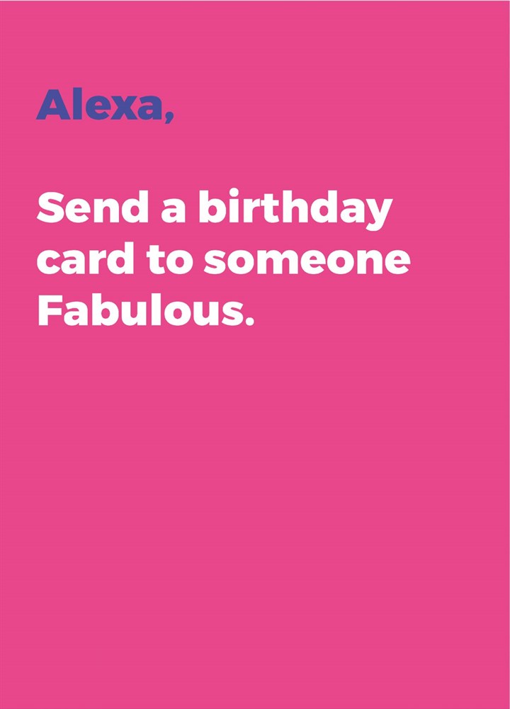 Alexa, Send A Birthday Card To Someone Fabulous Card