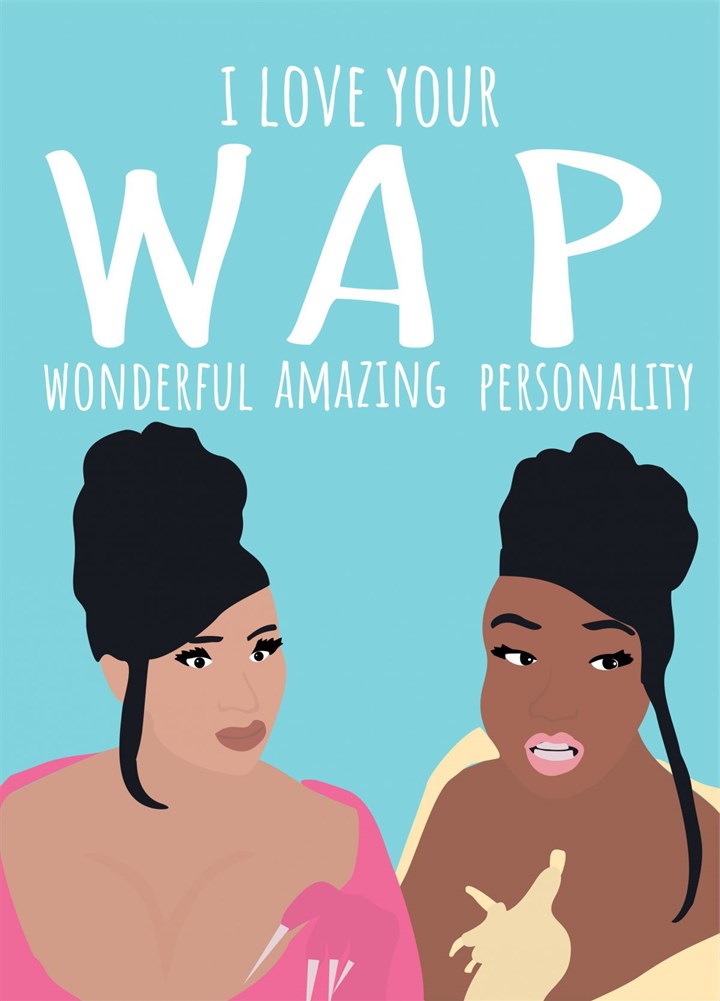 I Love Your Wap (Wonderful Amazing Personality) Card