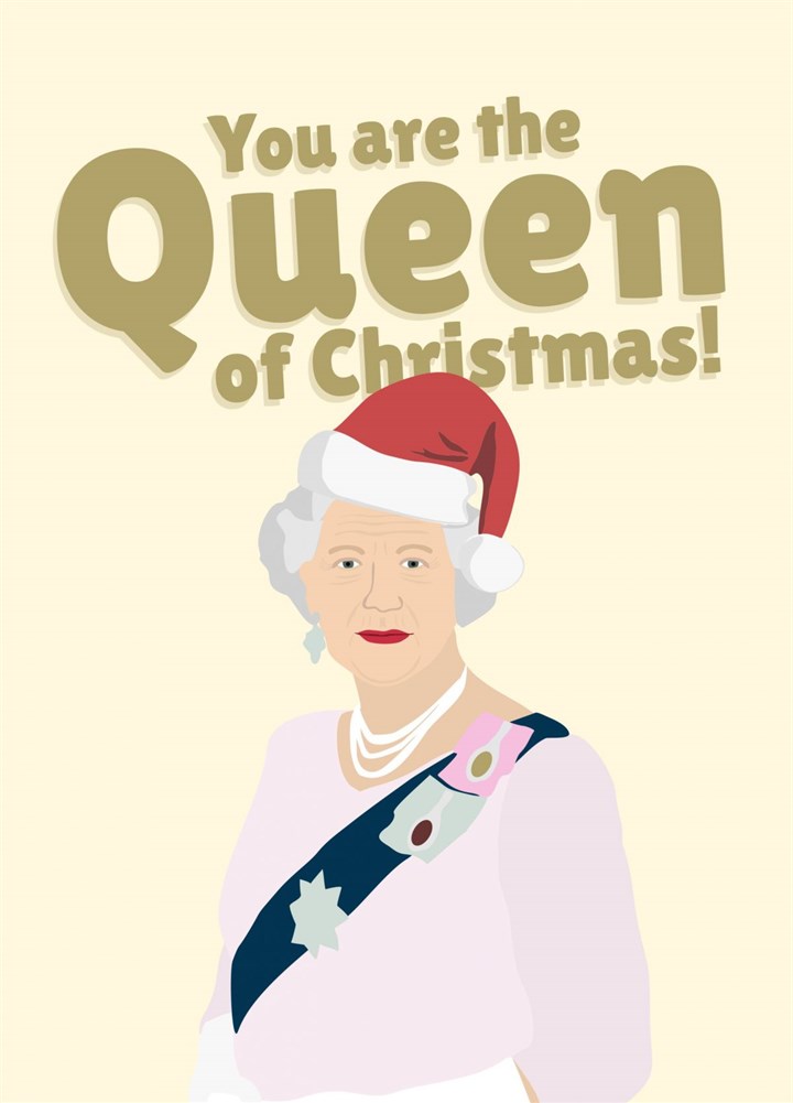 You Are The Queen Of Christmas Card