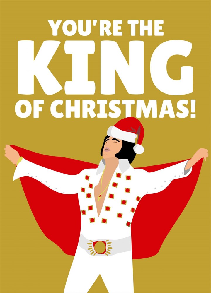 You Are The King Of Christmas Elvis Card